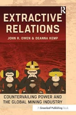 Extractive Relations: Countervailing Power and the Global Mining Industry by Kemp, Deanna; Owen, John R. | Hardcover | Economics