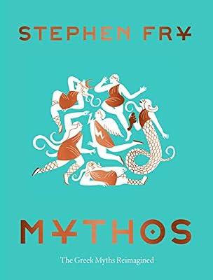 MYTHOS: (Ancient Greek Mythology Book for Adults, Modern Telling of Classical Greek Myths Book): 1 (Stephen Fry's Greek Myths, 1) | Hardcover | Social Science
