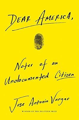 Dear America: Notes of an Undocumented Citizen by Vargas, Jose Antonio | Hardcover | Biography & Autobiography
