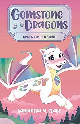 Gemstone Dragons 1: Opal's Time to Shine by Clark, Samantha M. | Paperback | Juvenile Fiction