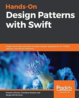 Hands-On Design Patterns with Swift: Master Swift best practices to build modular applications for mobile, desktop, and server platforms by Florent Vilmart | Paperback | Computers