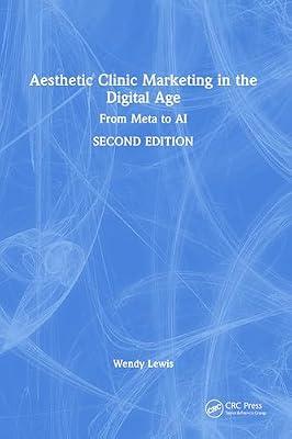 Aesthetic Clinic Marketing in the Digital Age: From Meta to AI by Lewis, Wendy | Hardcover | Online Marketing
