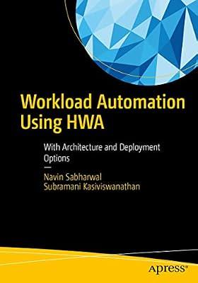 Workload Automation Using HWA: With Architecture and Deployment Options by Sabharwal, Navin; Kasiviswanathan, Subramani | Paperback | Computer Science