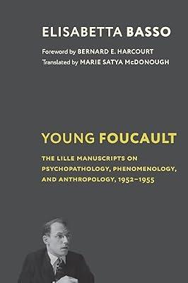 Young Foucault: The Lille Manuscripts on Psychopathology, Phenomenology, and Anthropology, 1952–1955 by Basso, Elisabetta | Hardcover | Philosophy