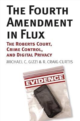 The Fourth Amendment in Flux: The Roberts Court, Crime Control, and Digital Privacy by Gizzi, Michael C.; Curtis, R. Craig | Paperback | Political Science