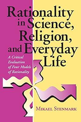 Rationality in Science, Religion, and Everyday Life: A Critical Evaluation of Four Models of Rationality by Stenmark, Mikael | Paperback | Philosophy