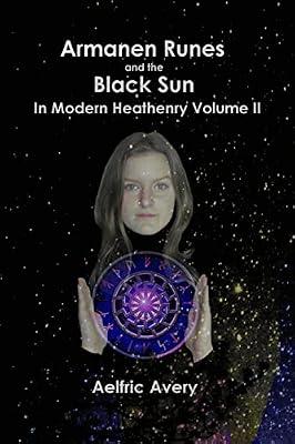 Armanen Runes and the Black Sun in Modern Heathenry Volume II by Avery, Aelfric | Paperback | Religion & Beliefs