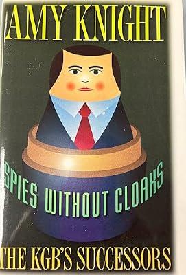 Spies Without Cloaks – the KGB′s Successors by Knight, Amy | Hardcover | European History