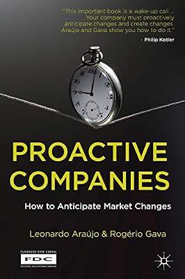Proactive Companies: How to Anticipate Market Changes (Fundacao Dom Cabral (FDC)) by UNKNOWN | Paperback | Business Strategy