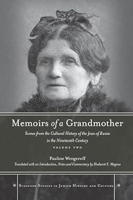 Memoirs of a Grandmother: Scenes from the Cultural History of the Jews of Russia in the Nineteenth Century (2) (Stanford Studies in Jewish History and Culture) by Wengeroff, Pauline | Hardcover | History
