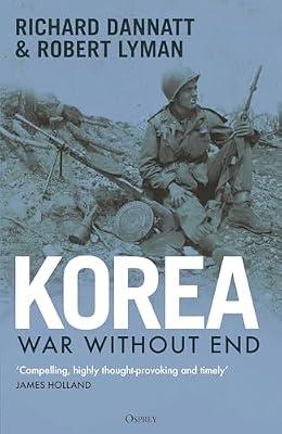 Korea: War Without End by Lyman, Robert; Dannatt, Richard | Hardcover | History