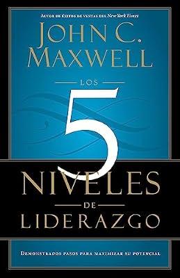 LOS 5 NIVELES DE LIDERAZGO by Maxwell, John C | Paperback | Business & Economics