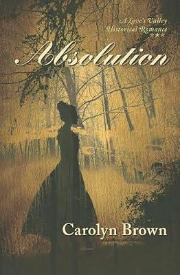 Absolution: 2 (Love's Valley, 2) by Brown, Carolyn | Paperback | Historical Romance