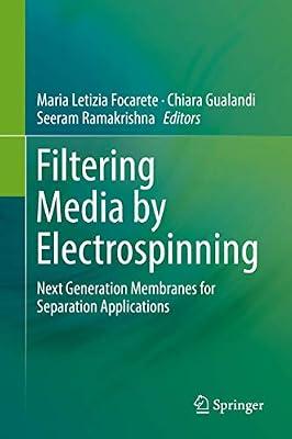 Filtering Media by Electrospinning: Next Generation Membranes for Separation Applications by Seeram Ramakrishna; Maria Letizia Focarete; Chiara Gualandi | Hardcover | Science
