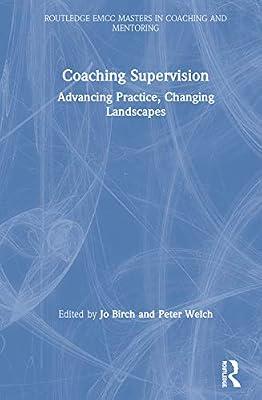 Coaching Supervision: Advancing Practice, Changing Landscapes (Routledge-EMCC Masters in Coaching and Mentoring) | Hardcover | Business & Economics