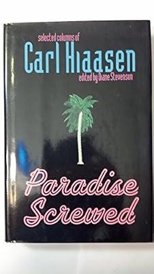 Paradise Screwed: Selected Columns of Carl Hiaasen by Hiassen, Carl | Hardcover | Popular Culture