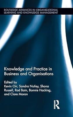 Knowledge and Practice in Business and Organisations (Routledge Advances in Organizational Learning and Knowledge Management, 2) | Hardcover | Business & Economics
