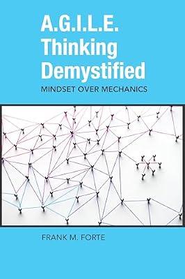A.g.i.l.e. Thinking Demystified: Mindset over Mechanics (Issn) by Forte, Frank | Paperback | Business & Economics