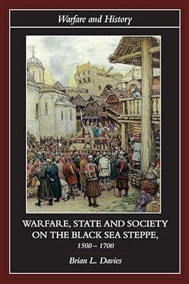 Warfare, State And Society on the Black Sea Steppe, 1500-1700 (Warfare and History) by Davies, Brian L. | Paperback | History