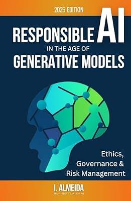 Responsible AI in the Age of Generative Models: Governance, Ethics and Risk Management: 4 (Byte-Sized Learning) by Almeida, I | Hardcover | Corporate Governance