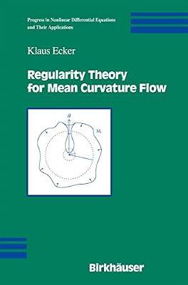 Regularity Theory for Mean Curvature Flow: 57 (Progress in Nonlinear Differential Equations & Their Applications) by Ecker, Klaus | Hardcover | Science