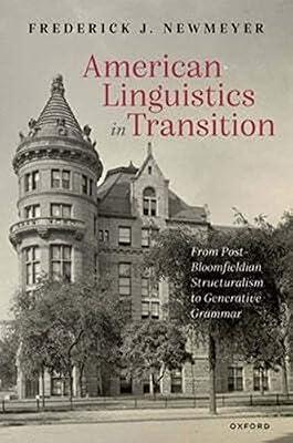American Linguistics in Transition: From Post-Bloomfieldian Structuralism to Generative Grammar by Newmeyer, Frederick J. | Hardcover | Language Arts & Disciplines