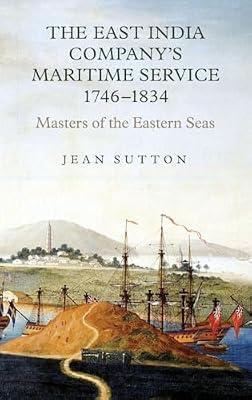 The East India Company's Maritime Service, 1746-1834: Masters of the Eastern Seas by Sutton, Jean | Hardcover | History