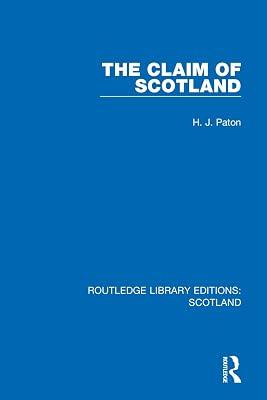 The Claim of Scotland (Routledge Library Editions: Scotland) by Paton, H. J. | Paperback | Regional 2