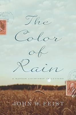 The Color of Rain: A Kansas Courtship in Letters by Feist, John W | Paperback | Biography: Historical