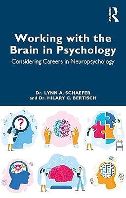 Working with the Brain in Psychology: Considering Careers in Neuropsychology by Schaefer, Lynn A.; Bertisch, Hilary C. | Paperback | Psychological Theory