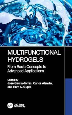 Multifunctional Hydrogels: From Basic Concepts to Advanced Applications | Hardcover | Engineering Applications Of Polymers And Composites