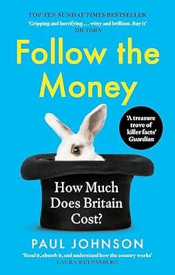Follow the Money: 'Gripping and horrifying... witty and brilliant. Buy it' The Times (Dilly's Story) by Johnson, Paul | Paperback | Economics