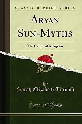 Aryan Sun-Myths: The Origin of Religions (Classic Reprint) by Titcomb, Sarah Elizabeth | Paperback | Folklore