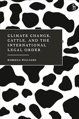 Climate Change, Cattle, and the International Legal Order by Williams, Rebecca | Hardcover | Law