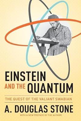 Einstein and the Quantum: The Quest of the Valiant Swabian by Stone, A. Douglas | Paperback | Science