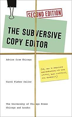Subversive Copy Editor, Second Edition: Advice from Chicago by Saller, Carol Fisher | Paperback | Language Arts & Disciplines