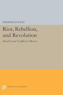 Riot, Rebellion, and Revolution: Rural Social Conflict in Mexico | Paperback | History 2