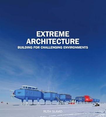 Extreme Architecture: Bulding for Challenging Environments by Slavid, Ruth | Hardcover | Architecture