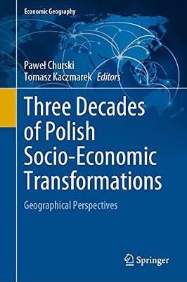 Three Decades of Polish Socio-Economic Transformations: Geographical Perspectives (Economic Geography) | Hardcover | Economic Geography