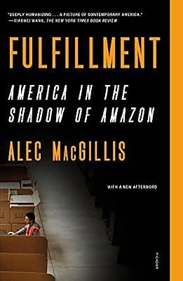 Fulfillment: America in the Shadow of Amazon by MacGillis, Alec | Paperback | Business & Economics