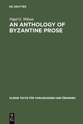 An Anthology of Byzantine Prose: 189 (Kleine Texte fur Vorlesungen und Ubungen, 189) by Wilson, Nigel G. | Paperback | Theology 2