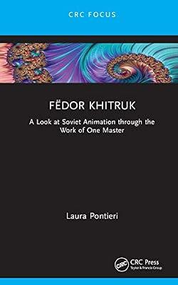 Fëdor Khitruk: A Look at Soviet Animation through the Work of One Master (Focus Animation) by Pontieri, Laura | Hardcover | Individual Film Directors