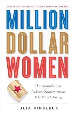 Million Dollar Women: The Essential Guide for Female Entrepreneurs Who Want to Go Big by Pimsleur, Julia | Paperback | Business & Economics