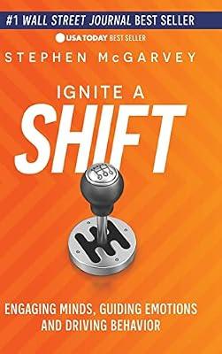 Ignite a Shift: Engaging Minds, Guiding Emotions and Driving Behavior by Mcgarvey, Stephen | Hardcover | Business & Economics