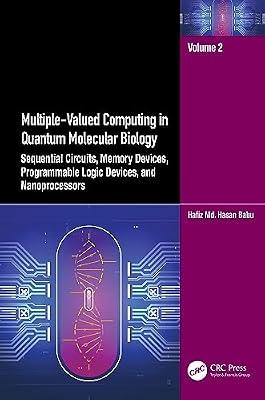 Multiple-valued Computing in Quantum Molecular Biology: Sequential Circuits, Memory Devices, Programmable Logic Devices and Nanoprocessors by Babu, Hafiz Md. Hasan | Paperback | Natural Computing