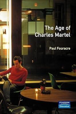 The Age of Charles Martel (The Medieval World) by Fouracre, Paul | Paperback | History