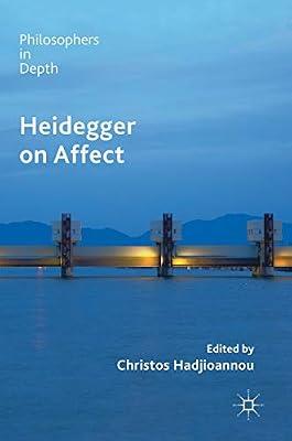 Heidegger on Affect (Philosophers in Depth) by Christos Hadjioannou | Hardcover | Philosophy Of Mind