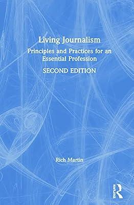 Living Journalism: Principles and Practices for an Essential Profession by Martin, Rich | Hardcover | The Arts: General Topics