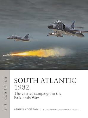 South Atlantic 1982: The carrier campaign in the Falklands War: 51 (Air Campaign) by Konstam, Angus | Paperback | History