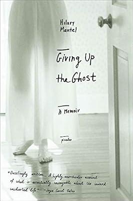 Giving Up the Ghost: A Memoir (John MacRae Books) by Mantel, Hilary | Paperback | Biography & Autobiography